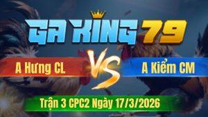 Trận 3 CPC2 Ngày 17/3/2026 - Xám giạt tạt cây mái ngang lụm tiền