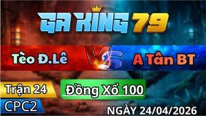 Trận 24 CPC2 Ngày 24/04/2026 - Que Nhập Dí Bạc Thấy Ham Buôn Đuôi Đem Thui