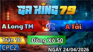 Trận 10 CPC2 Ngày 24/04/2026 - Bướm Già Gà Đá Khôn Vô Chậm Mà Chắc Cựa