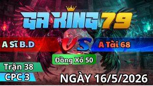 Trận 38 CPC3 Ngày 16/05/2026 - Điều vô bị đá như con cầm tang vô kiến hòa tang may mắn