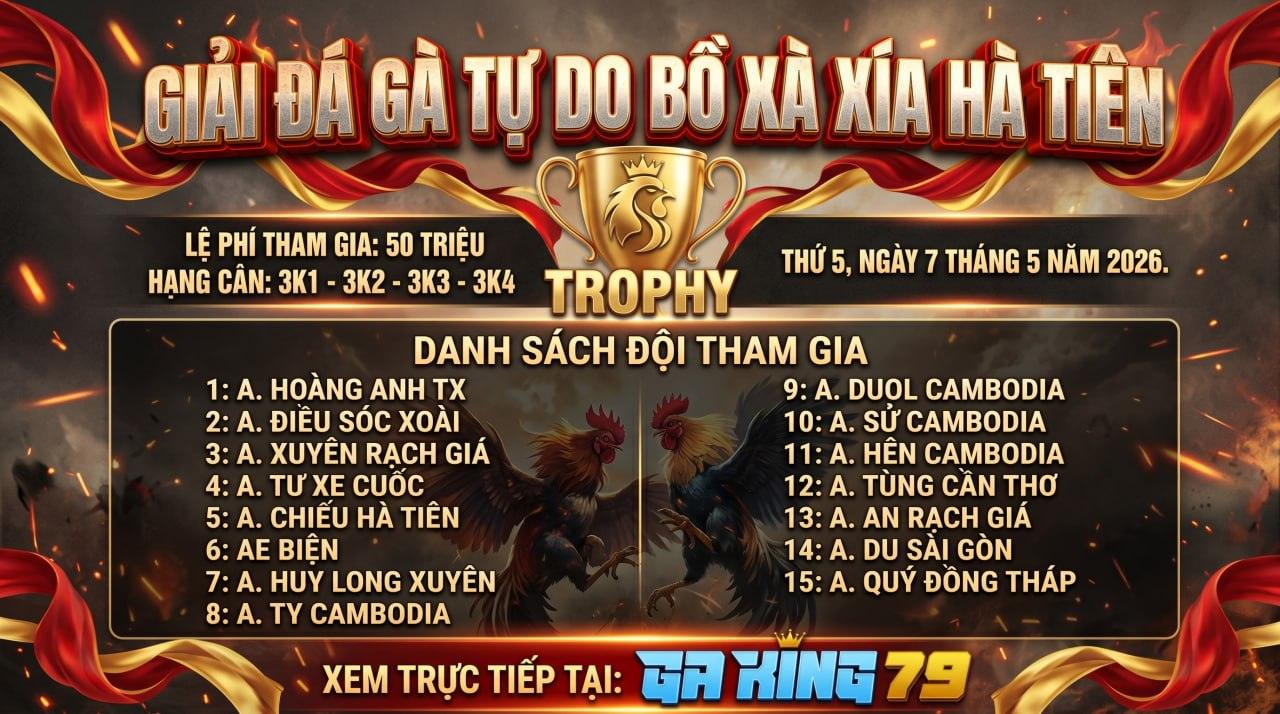 GIẢI ĐÁ GÀ XÀ XÍA HÀ TIÊN THỨ 5 NGÀY 7/5/2026