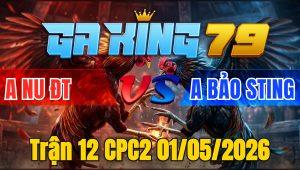 Trận 12 CPC2 01/05/2026 - Đẳng Cấp Nài Gà Của Idol Kiểm Cà Mau Khó Ai Bằng